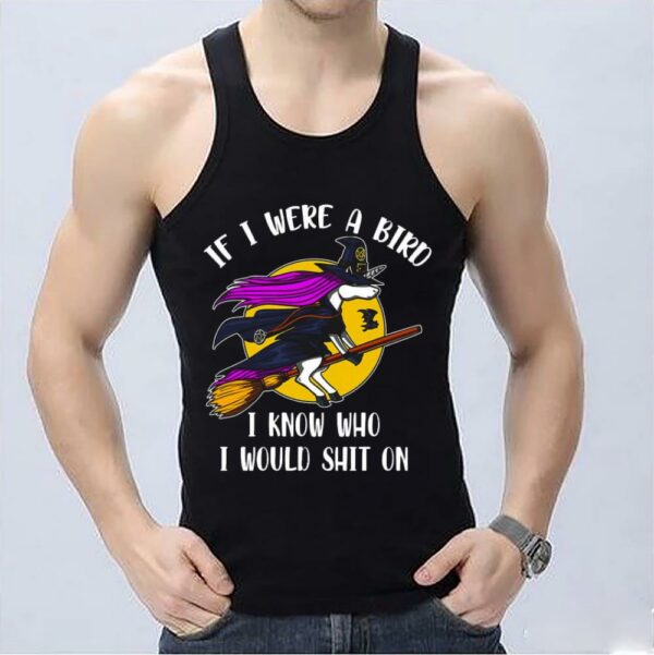 Unicorn Witches If I Were A Bird I Know Who I Would Shirt On Halloween Shirt, Unicorn shirt 3