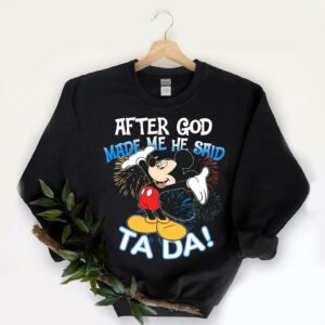 Vintage After God Made Me He Said Ta Da Mickey Shirt, Mickey Shirt, God Made Me Shirt 5