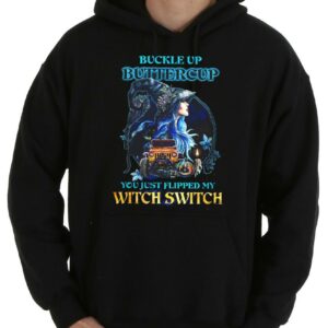 Vintage Buckle Up Buttercup Witch You Just Flipped My Witch Switch Shirt 7