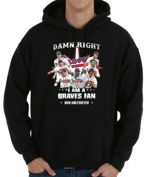 Vintage Damn Right I Am A Braves Fan Now And Forever Shirt, I Am A Braves Fan Now And Forever Shirt 4