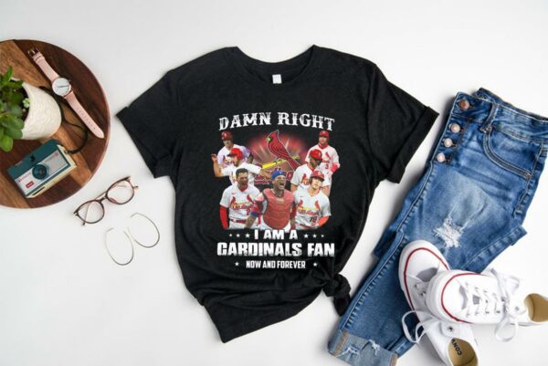 Vintage Damn Right I Am A Cardinals Fan Now And Forever Shirt, I Am A Cardinals Fan Now And Forever Shirt 1