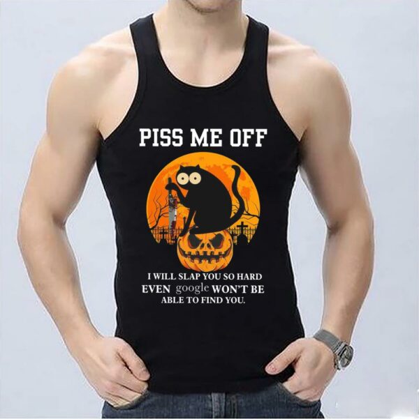 Vintage Piss Me Off I Will Slap You So Hand Even Google Wont Be Able To Find You Shirt 3