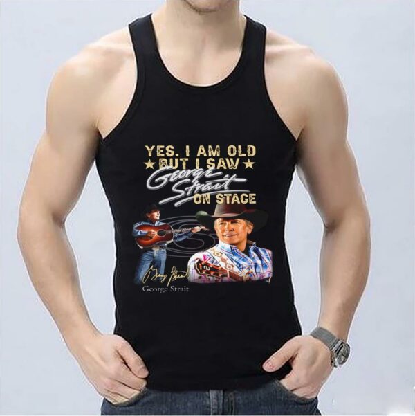 Yes I Am Old But I Saw George Strait On Stage Signature Shirt 3