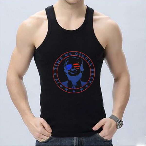 Awesome Donald Trump Its Time We Circle Back Shirt, It's Time We Circle Back To Trump Shirt 3