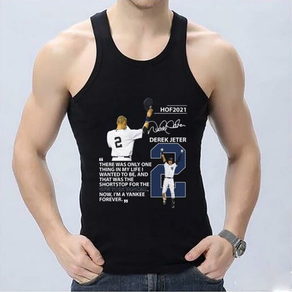 Funny Hof Derek Jeter Shirt, New York Yankees Hof 2021 Derek Jeter There Was Only One Thing In My Life Signature Shirt 3