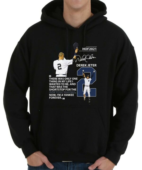 Funny Hof Derek Jeter Shirt, New York Yankees Hof 2021 Derek Jeter There Was Only One Thing In My Life Signature Shirt 4