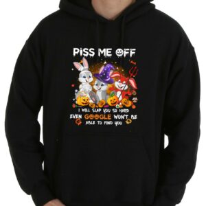 Funny Rabbits Piss Me Off I Will Slap You So Hard Even Google Won't Be Able To Find You Halloween Shirt, Rabbits Piss Me Off Shirt 7