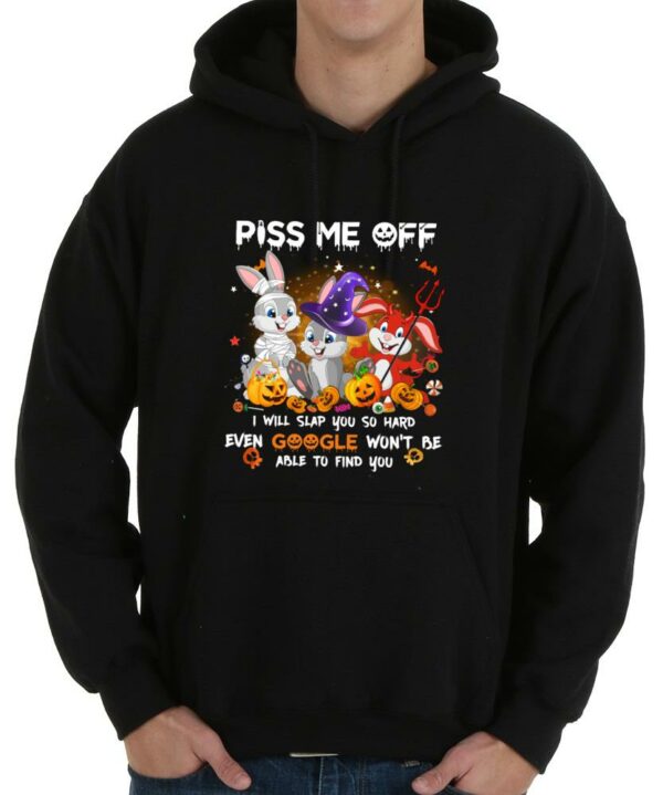 Funny Rabbits Piss Me Off I Will Slap You So Hard Even Google Won't Be Able To Find You Halloween Shirt, Rabbits Piss Me Off Shirt 4