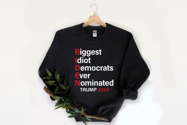 Great Biden Idiot I Need Trump 2024 Shirt, Biden Biggest Idiot Democrats Ever Nominated Donald Trump 2024 Shirt 2