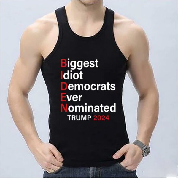 Great Biden Idiot I Need Trump 2024 Shirt, Biden Biggest Idiot Democrats Ever Nominated Donald Trump 2024 Shirt 3
