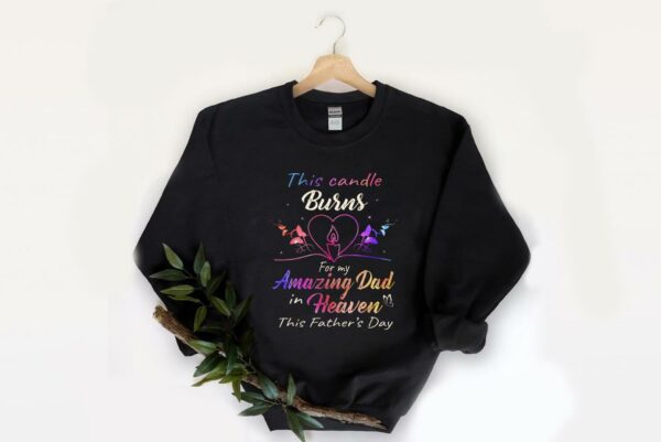 Great Burns For My Amazing Dad Shirt, This Candle Burns For My Amazing Dad In Heaven This Father's Day Shirt 2