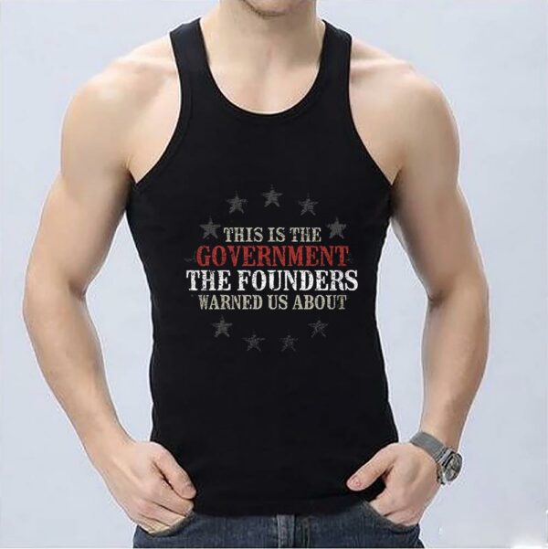 Great This Is The Government The Founders Shirt, This Is The Government The Founders Warned Us About Shirt 3