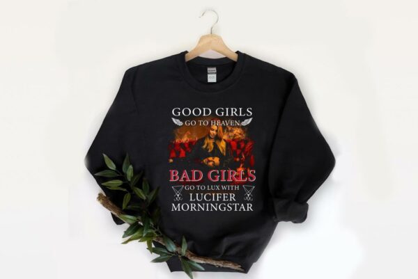 Nice Good Girls Go To Heaven Bad Girls Go To Lux With Lucifer Morningstar Shirt, Good Girls Go To Heaven Bad Girls Shirt 2