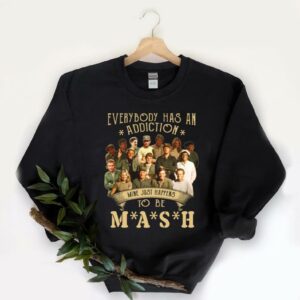 Official Addiction MASH Shirt, Everybody Has An Addiction Mine Just Happens To Be MASH Shirt 5
