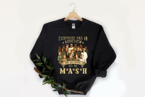Official Addiction MASH Shirt, Everybody Has An Addiction Mine Just Happens To Be MASH Shirt 2
