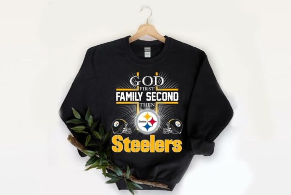 OfficialGod First Family Second Then Pittsburgh Steelers Football Shirt, God Second Pittsburgh Steelers shirt 2