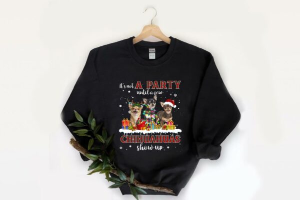 Original A Party Until A Few Chihuahuas Show Up Shirt, It's Not A Party Until A Few Chihuahuas Show Up Shirt 2
