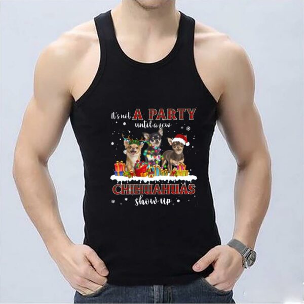 Original A Party Until A Few Chihuahuas Show Up Shirt, It's Not A Party Until A Few Chihuahuas Show Up Shirt 3