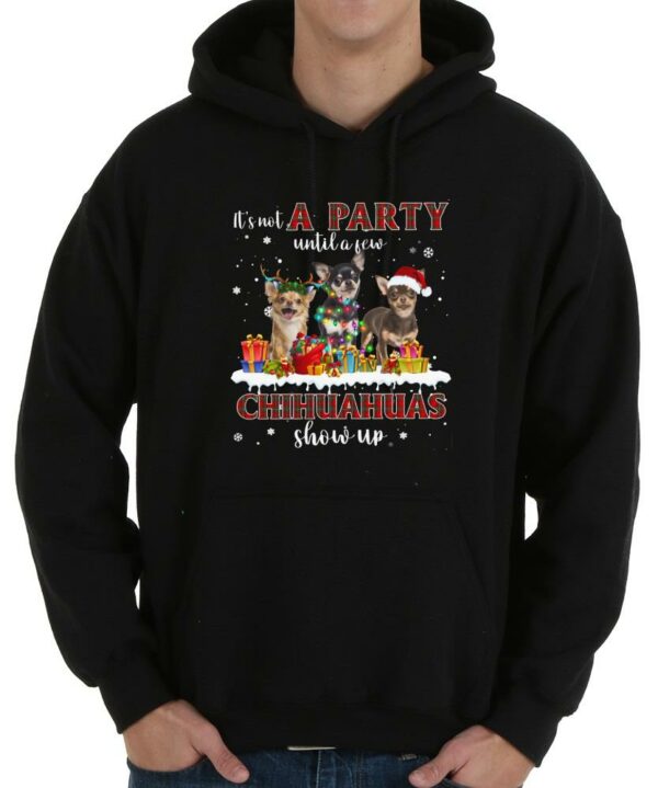 Original A Party Until A Few Chihuahuas Show Up Shirt, It's Not A Party Until A Few Chihuahuas Show Up Shirt 4