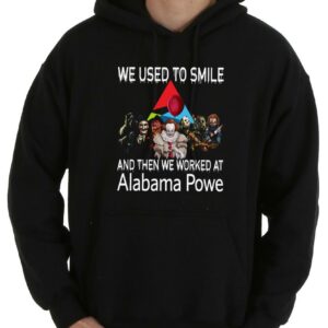 Original Horror Character Alabama Powe Shirt, Horror Movie Character We Used To Smile And Then We Worked At Alabama Powe Shirt 7