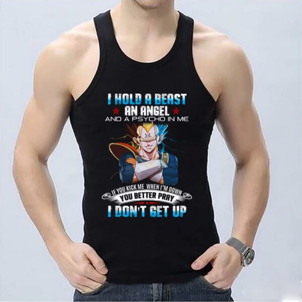 Original I Hold A Beast An Angel And A Psycho In Me If You Kick When I'm Down You Better Pray I Don't Get Up shirt 3