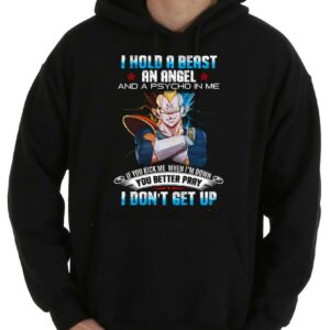 Original I Hold A Beast An Angel And A Psycho In Me If You Kick When I'm Down You Better Pray I Don't Get Up shirt 7