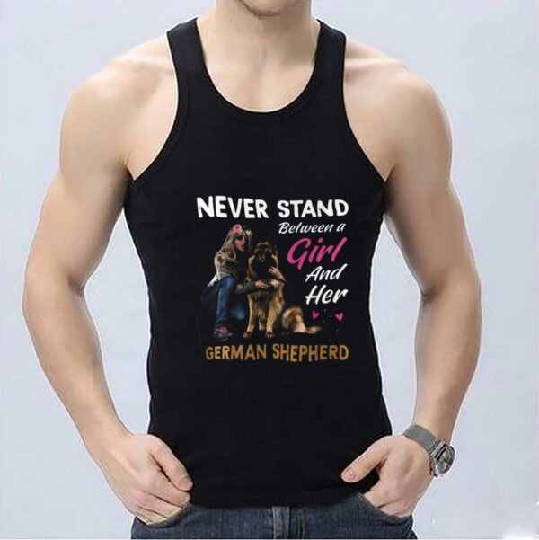 Original Never Stand Between A Girl And Her German Shepherd Dog Shirt, Never Stand Between A Girl And Her Shirt 3