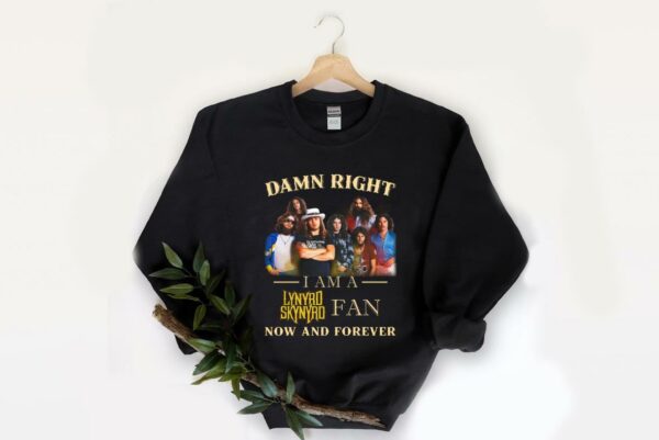 Premium Lynyrd Skynyrd Fan Shirt, Damn Right I Am A Lynyrd Skynyrd Fan Now And Forever Shirt 2