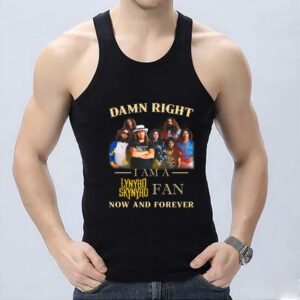 Premium Lynyrd Skynyrd Fan Shirt, Damn Right I Am A Lynyrd Skynyrd Fan Now And Forever Shirt 6