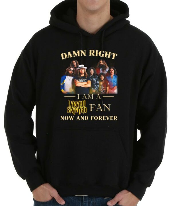 Premium Lynyrd Skynyrd Fan Shirt, Damn Right I Am A Lynyrd Skynyrd Fan Now And Forever Shirt 4
