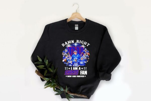 Premium New York Giants Fan Shirt, Damn Right I Am A Giants Fan Now And Forever Shirt 2