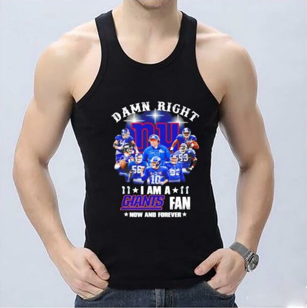 Premium New York Giants Fan Shirt, Damn Right I Am A Giants Fan Now And Forever Shirt 3