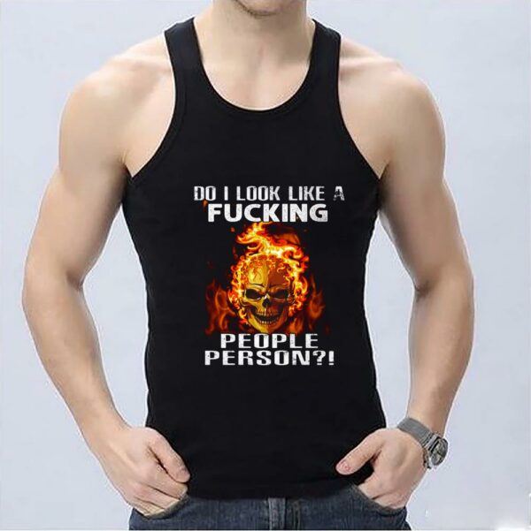 Premium People Person Skull Fire Halloween Shirt, Do I Look Like A Fucking People Person Skull Shirt 3