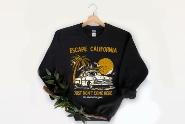 Pretty Escape California Just Don't Come Here We Don't Want You Shirt, Escape California Summer Shirt 2