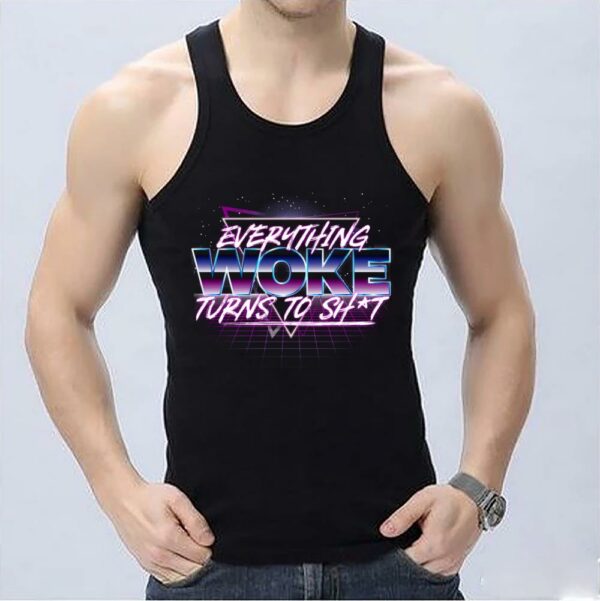 Pretty Everything Woke Turns To Shit Light Shirt, Everything Woke Turns To Shit Shirt 3