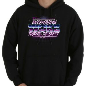 Pretty Everything Woke Turns To Shit Light Shirt, Everything Woke Turns To Shit Shirt 7