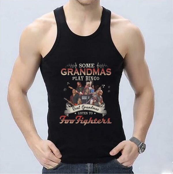 The Best Real Grandmas Listen To Foo Fighters Shirt, Some Grandmas Play Bingo Real Grandmas Listen To Foo Fighters Shirt 3