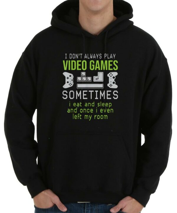 Top I Don't Always Play Video Games Sometimes I Eat And Sleep Ad Once I Even Left My Room Shirt, Play Game Shirt 4