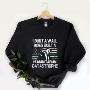 Top Trump I Built A Wall FJB Shirt, Trump I Built A Wall Biden Build A Humanitarian Catastrophe America Shirt 5