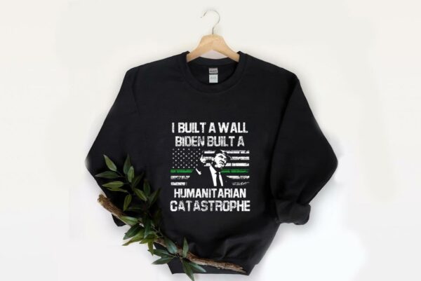 Top Trump I Built A Wall FJB Shirt, Trump I Built A Wall Biden Build A Humanitarian Catastrophe America Shirt 2