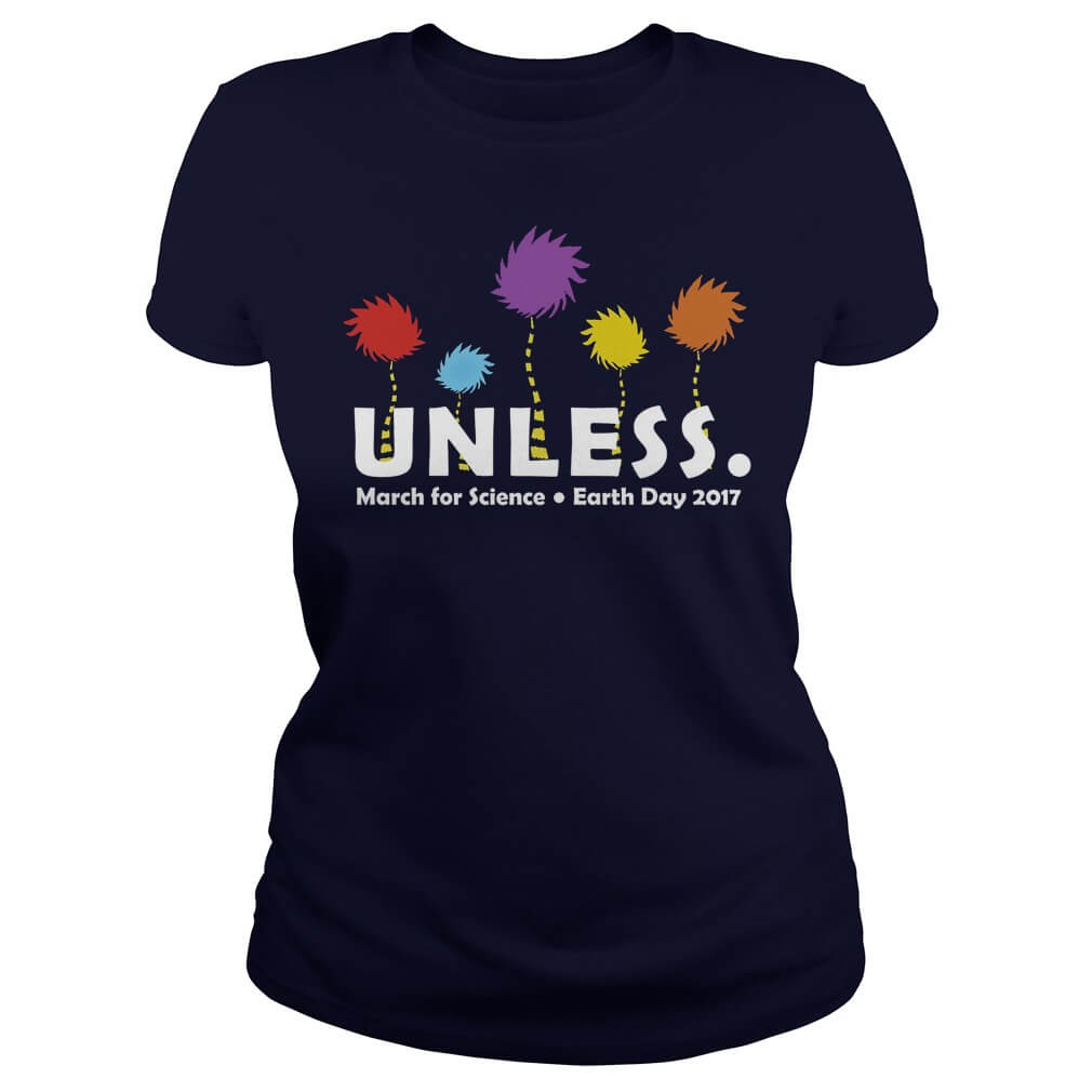 UNLESS MARCH FOR SCIENCE EARTH DAY 2017 Ladies Tee