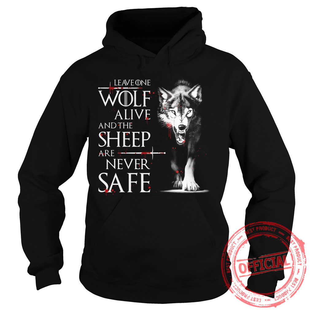 Leave One Wolf Alive And The Sheep Are Never Safe Hoodie