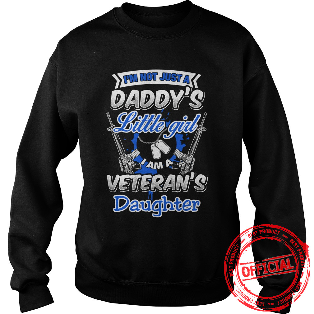 Im Not Little Girl I'm A Veterans Daughter Sweat Shirt