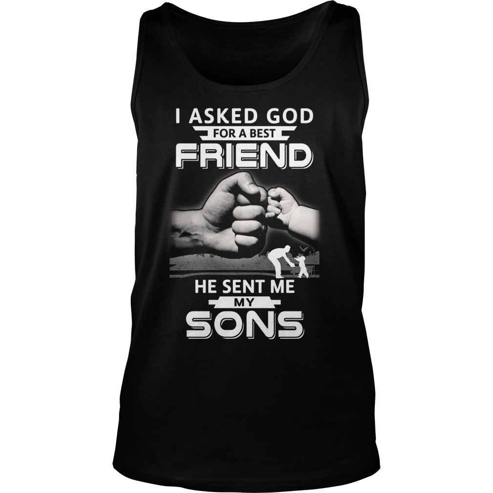 Asked God Best Friend Sent Son Tank Top