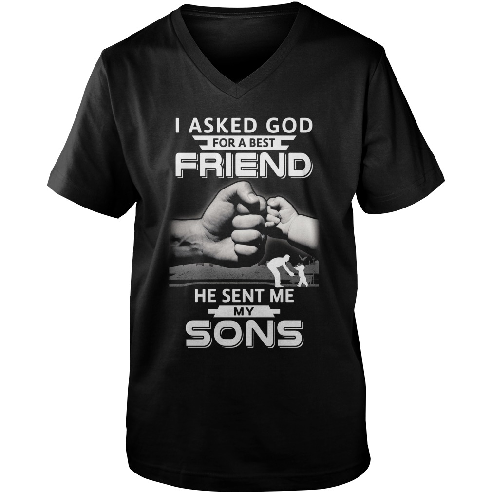 Asked God Best Friend Sent Son V Neck