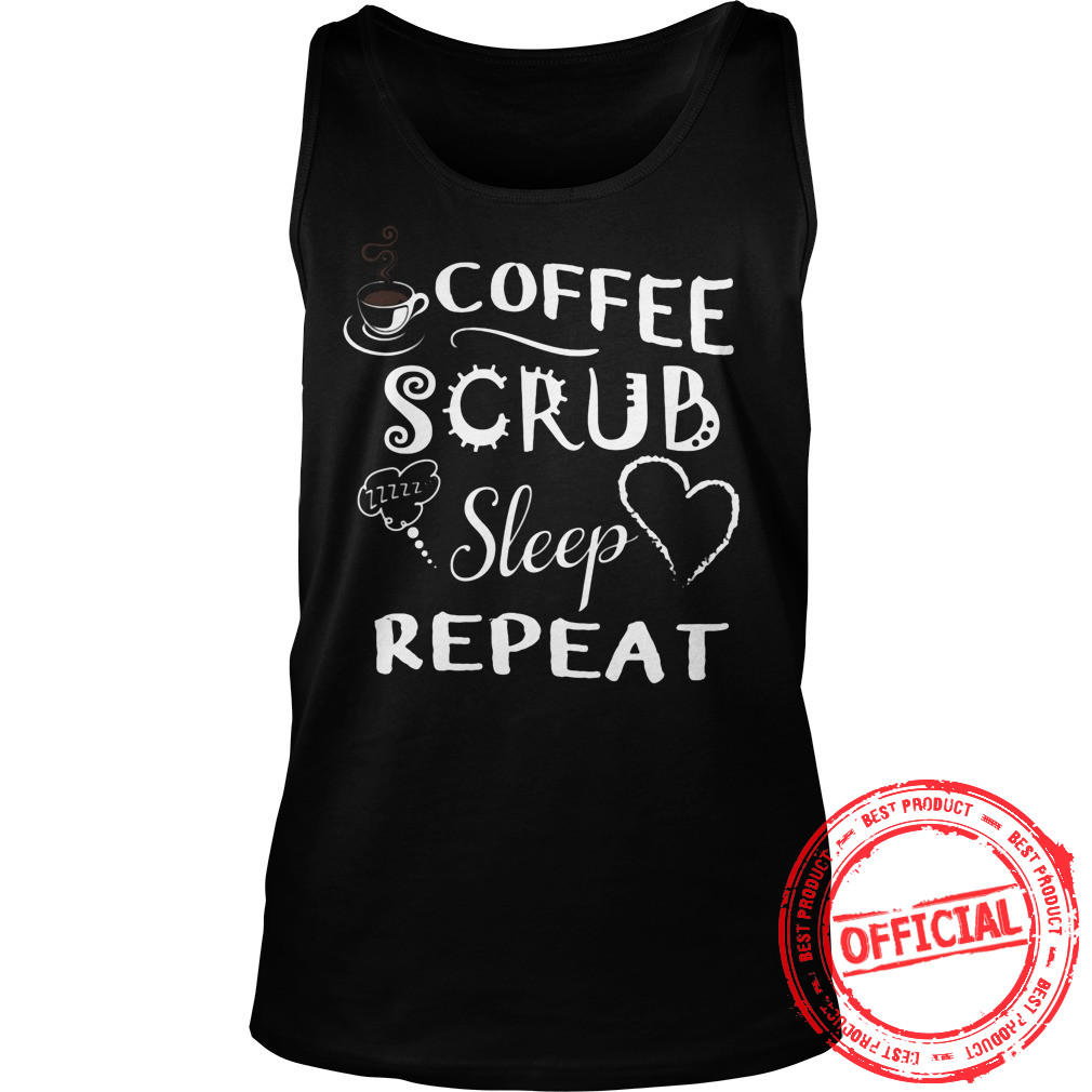 Coffee Scrup Sleep Repeat Shirt
