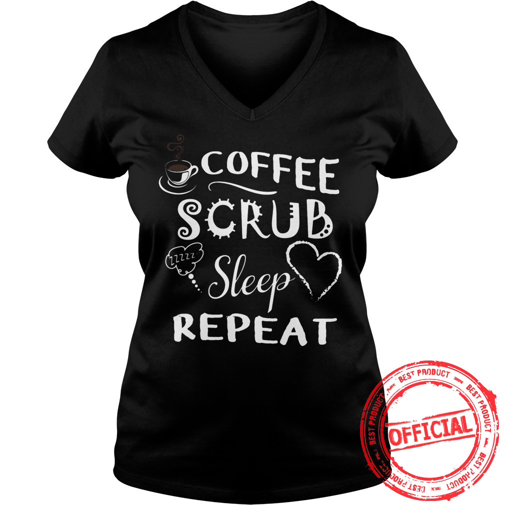 Coffee Scrup Sleep Repeat Shirt