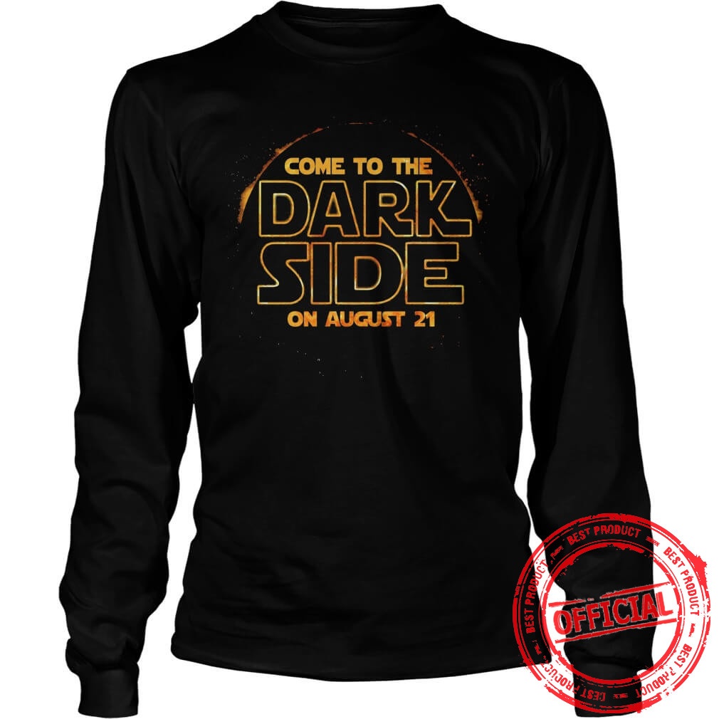 Come To The Dark Side On August 21 Longsleeve Tee