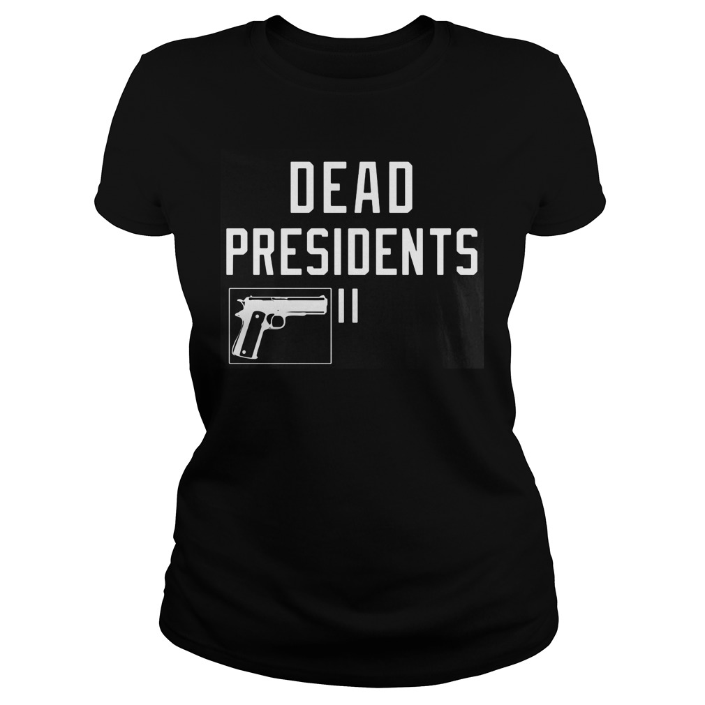 Dead Presidents Ladies Tee