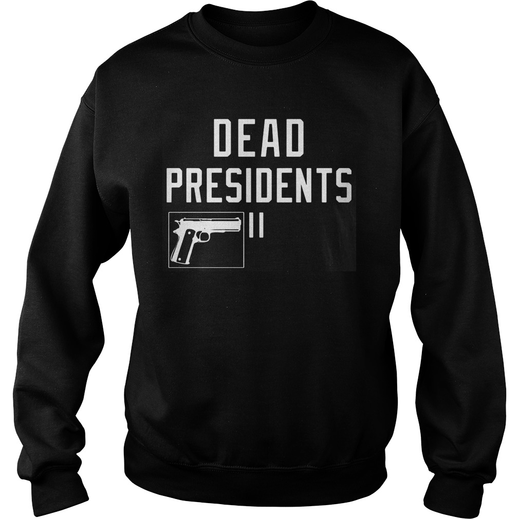 Dead Presidents Sweatshirt